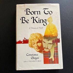 Born To Be King Historical Fiction Novel Constance Gluyas First Edition Book VTG